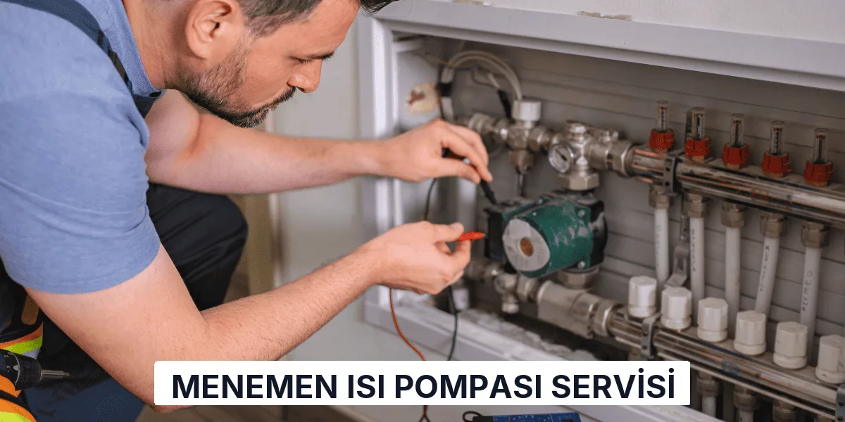 Menemen Isı Pompası Servisi